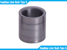 Headless Liner Bush Type G