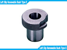 Left Slip Renewable Bush Type E