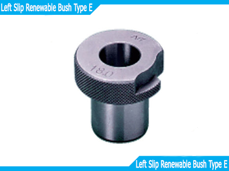Left Slip Renewable Bush Type E