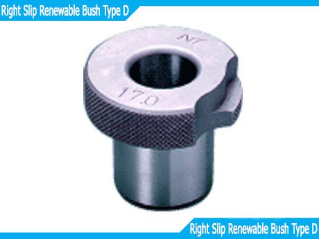 Right Slip Renewable Bush Type D